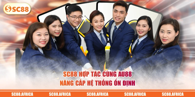 SC88 hợp tác cùng AU88 nâng cấp hệ thống ổn định